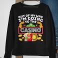 Out Of My Way I'm Going To The Casino Las Vegas Gambling Sweatshirt Gifts for Old Women