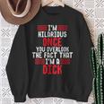 I'm A Hilarious Dick-Vulgar Profanity Adult Language Sweatshirt Gifts for Old Women