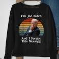 I'm Joe Biden And I Forgot This Message Political Sweatshirt Gifts for Old Women