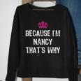 Because I'm Nancy That's WhyWomen's Sweatshirt Gifts for Old Women