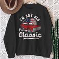 I'm Not Old I'm A Classic Vintage Muscle Car Birthday Day Sweatshirt Gifts for Old Women