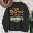 I'm Not Retired I'm A Professional Grandpa Retirement Sweatshirt Gifts for Old Women