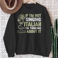 If I'm Not Singing Italian I'm Thinking About It Opera Sweatshirt Gifts for Old Women