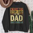 I'm Not The Step Dad Stepped Up Dad Fathers Day Sweatshirt Gifts for Old Women