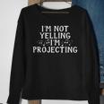 I'm Not Yelling Projecting Music Choir Singing Singer Band Sweatshirt Gifts for Old Women