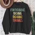 I'm Robbie Doing Robbie Things Personalized First Name Sweatshirt Gifts for Old Women