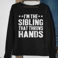 I'm The Sibling That Throws Hands Sweatshirt Gifts for Old Women