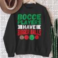 Italian Hilarious Bocce Players Have Bigger Balls Joke Sweatshirt Gifts for Old Women