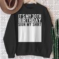 It's My 30Th Birthday Sign My 30 Year Old Sweatshirt Gifts for Old Women