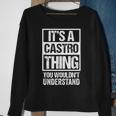 It's A Castro Thing You Wouldn't Understand Family Name Sweatshirt Gifts for Old Women