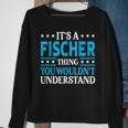It's A Fischer Thing Surname Family Last Name Fischer Sweatshirt Gifts for Old Women