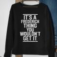 It's A Frederick Thing You Wouldn't Get It Family Last Name Sweatshirt Gifts for Old Women