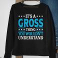 It's A Gross Thing Surname Team Family Last Name Gross Sweatshirt Gifts for Old Women
