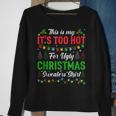 This Is My It's Too Hot For Ugly Christmas Sweaters Xmas Men Sweatshirt Gifts for Old Women