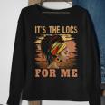 It's The Locs For Me Black History Queen Melanated Womens Sweatshirt Gifts for Old Women