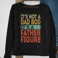 It's Not A Dad Bod It's A Father Figure Fathers Day Sweatshirt Gifts for Old Women