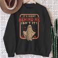 It's Right Behind Me Isn't It Paranormal Ghost Hunting Retro Sweatshirt Gifts for Old Women