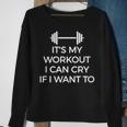 It's My Workout I Can Cry If I Want To Gym Hard S Sweatshirt Gifts for Old Women