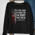 If I've Ever Offended You I'm Sorry American Flag Sweatshirt Gifts for Old Women