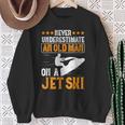 Jet Skiing Never Underestimate An Old Man On A Jet Ski Sweatshirt Gifts for Old Women