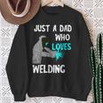 Just A Dad Who Loves Welding Helmet Slworker Welding Papa Sweatshirt Gifts for Old Women