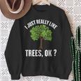I Just Really Like Trees Ok Tree Sweatshirt Gifts for Old Women