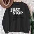 Just Stop Pissing Everyone Off Humorous Protest Humor Sweatshirt Gifts for Old Women