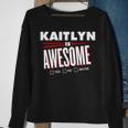 Kaitlyn Is Awesome Family Friend Name Sweatshirt Gifts for Old Women
