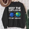 Keep The Earth Clean It's Not Uranus Earth Day Sweatshirt Gifts for Old Women