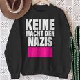 Keine Macht Den S Anti Rassismus Nzs Rechtsextemismus Sweatshirt Geschenke für alte Frauen