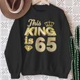 This King Is 65 Years Old 65Th Birthday Golden Party Perfect Sweatshirt Gifts for Old Women