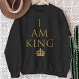 I Am KingSweatshirt Geschenke für alte Frauen