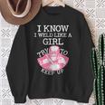 I Know I Weld Like A Girl Try To Keep Up Sweatshirt Gifts for Old Women