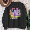 The Lab Is Every Thing Lab Week Laboratory Teachers Womens Sweatshirt Gifts for Old Women