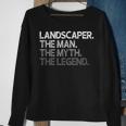 Landscaper Landscaping The Man Myth Legend Sweatshirt Gifts for Old Women
