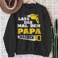 Lass Das Mal Den Papa Macht Einmal Professionals Arbeit Sweatshirt Geschenke für alte Frauen