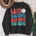 Last Swing Before The Ring Baseball Bachelorette Party Sweatshirt Gifts for Old Women