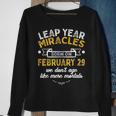 Leap Year Miracles Birthday February 29Th Leap Day 02 29 Sweatshirt Gifts for Old Women