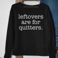Leftovers Are For Quitters Minimalistic Thanksgiving Pun Sweatshirt Gifts for Old Women
