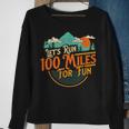 Let's Run 100 Miles For Fun 50K Ultramarathon Trail Runner Sweatshirt Gifts for Old Women