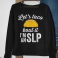 Let's Taco Bout It Speech Therapist Slp Staff Sweatshirt Gifts for Old Women