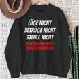 Lie Nicht Betrüge Nicht Stehle Nicht Politik Lie Nicht Betrüge Nicht Stol Sweatshirt Geschenke für alte Frauen