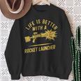 Life Is Better With A Rocket Launcher Lustig Und Witzig Sweatshirt Geschenke für alte Frauen