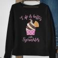 Life Is Better With Sprinkles Ice Cream Sweatshirt Gifts for Old Women