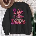 Life Is Better When You Dance Ballet Dancer Sweatshirt Geschenke für alte Frauen