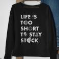 Life Is Too Short To Stay Stock Street & Drag Race Car Tuner Sweatshirt Gifts for Old Women