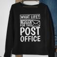 What Life I Work For The Post Office Postal Worker Sweatshirt Gifts for Old Women