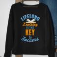 Lifelong Learning Is Key To Success Sweatshirt Gifts for Old Women