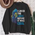 I Liked The Lions Before It Was Cool Sweatshirt Gifts for Old Women