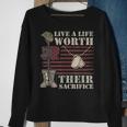 Live A Life Worth Their Sacrifice Sweatshirt Gifts for Old Women